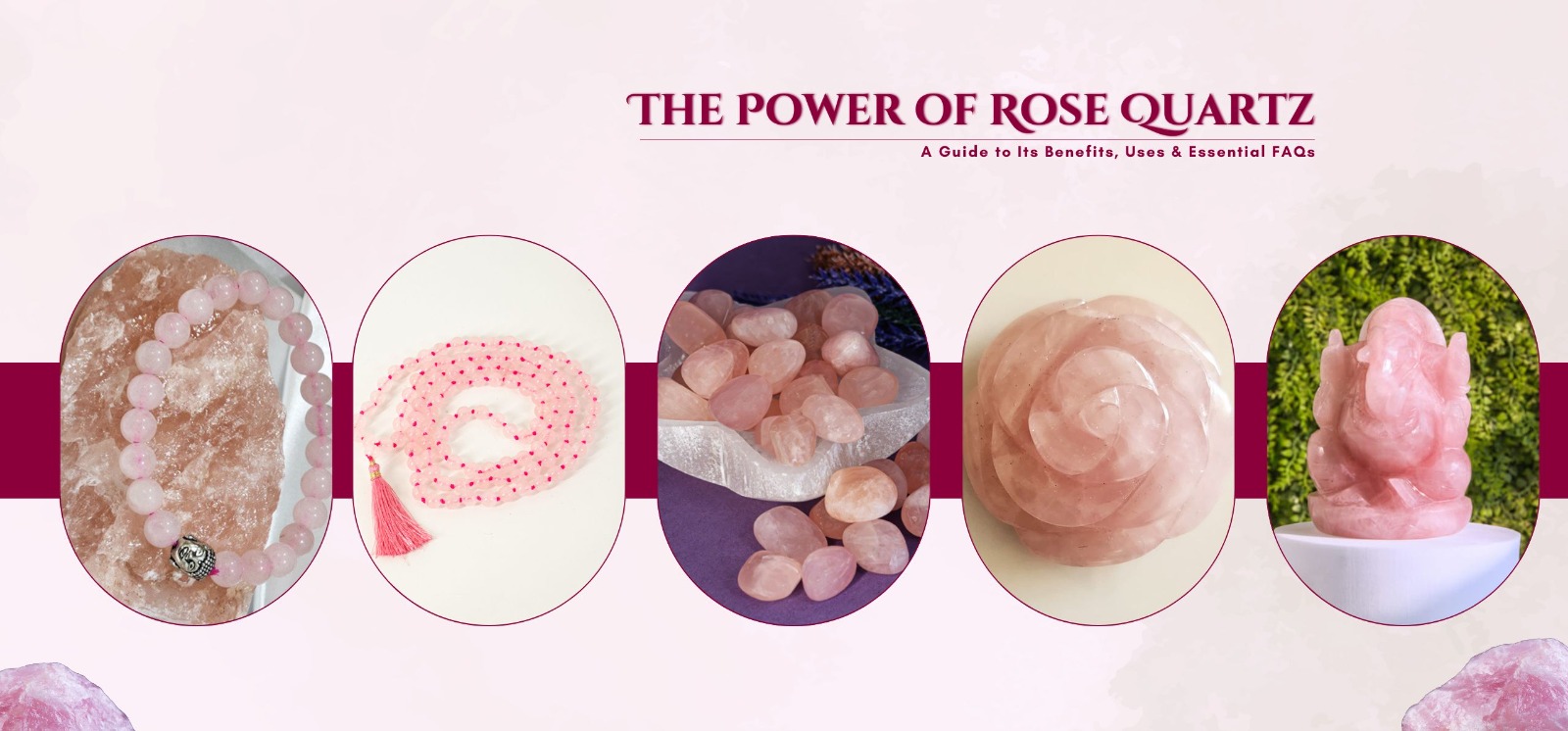 The Power of Rose Quartz: A Guide to Its Benefits, Uses & Essential FAQs