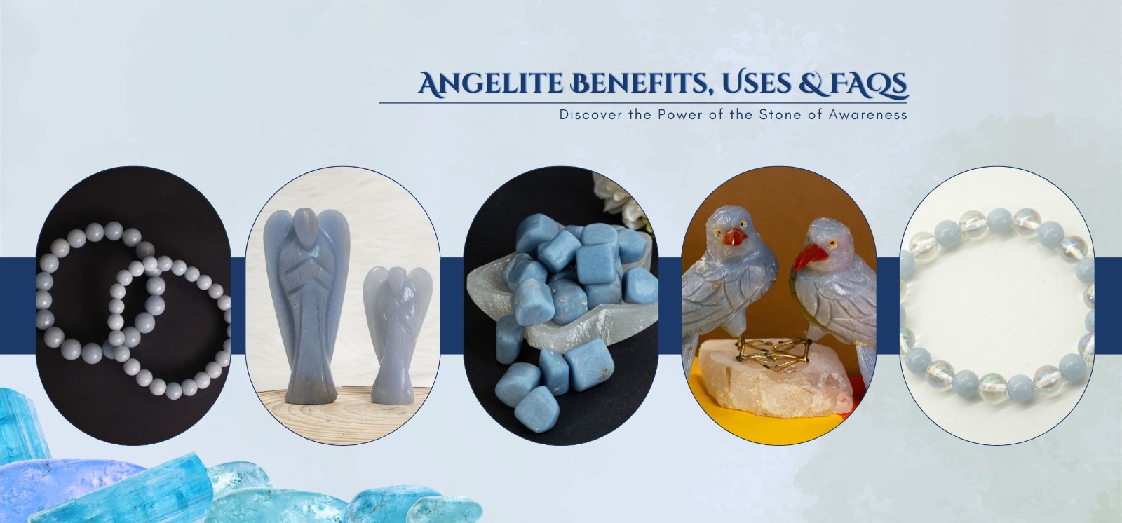 Angelite Benefits, Uses & FAQs: Discover the Power of the Stone of Awareness